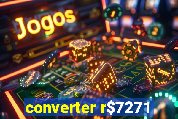 converter r$7271